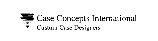 CASE CONCEPTS INTERNATIONAL CUSTOM CASE DESIGNERS