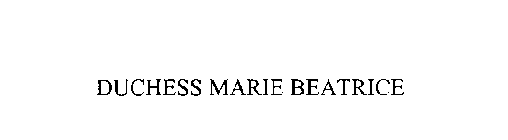 DUCHESS MARIE BEATRICE