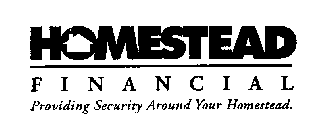 HOMESTEAD FINANCIAL PROVIDING SECURITY AROUND YOUR HOMESTEAD