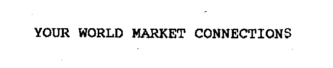 YOUR WORLD MARKET CONNECTIONS