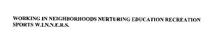 WORKING IN NEIGHBORHOODS NURTURING EDUCATION RECREATION SPORTS W.I.N.N.E.R.S.