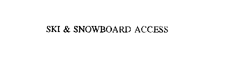 SKI & SNOWBOARD ACCESS