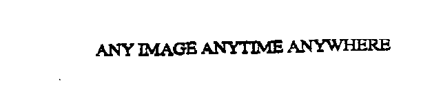 ANY IMAGE ANYTIME ANYWHERE
