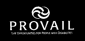 PROVAIL LIFE OPPORTUNITIES FOR PEOPLE WITH DISABILITIES