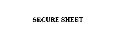 SECURE SHEET