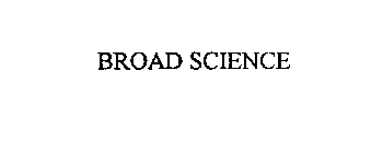 BROAD SCIENCE