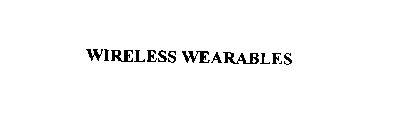 WIRELESS WEARABLES