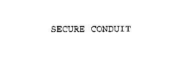 SECURE CONDUIT