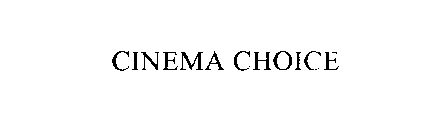 CINEMA CHOICE