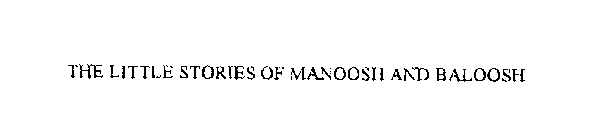 THE LITTLE STORIES OF MANOOSH AND BALOOSH