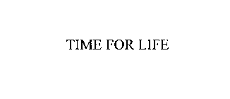 TIME FOR LIFE