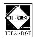 CHILDCREST TILE & STONE