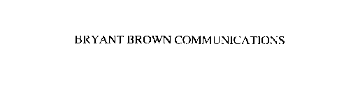 BRYANT BROWN COMMUNICATIONS