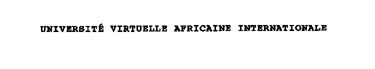 UNIVERSITÈ VIRTUELLE AFRICAINE INTERNATIONALE