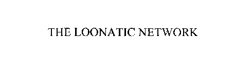 THE LOONATIC NETWORK