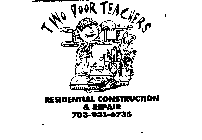 TWO POOR TEACHERS RESIDENTIAL CONSTRUCTION & REPAIR 703-931-6735