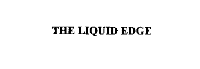 THE LIQUID EDGE