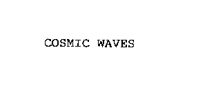 COSMIC WAVES