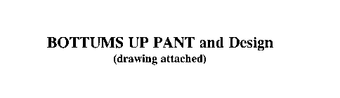 BOTTUMS UP PANT