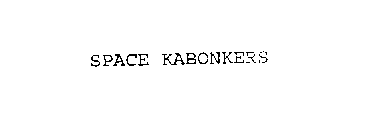 SPACE KABONKERS