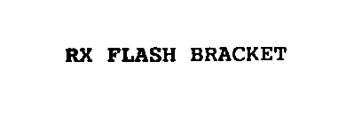 RX FLASH BRACKET