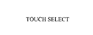 TOUCH SELECT