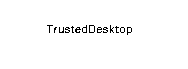 TRUSTEDDESKTOP