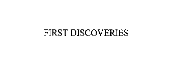 FIRST DISCOVERIES