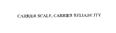 CARRIER SCALE, CARRIER RELIABILITY