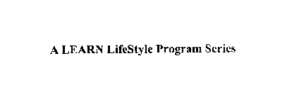 A LEARN LIFESTYLE PROGRAM SERIES