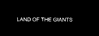 LAND OF THE GIANTS