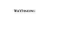 WAYFINDING