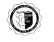 WORD OF LIFE BIBLE INSTITUTE HOLDING FORTH THE WORD OF LIFE - PHIL 2:16 INTERNATIONAL WORD OF LIFE