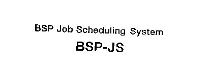 BSP JOB SCHEDULING SYSTEM BSP-JS 