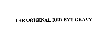 THE ORIGINAL RED EYE GRAVY