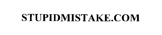 STUPIDMISTAKE.COM