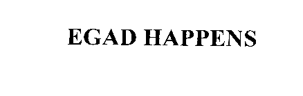 EGAD HAPPENS