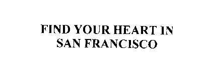 FIND YOUR HEART IN SAN FRANCISCO