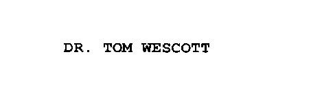 DR. TOM WESCOTT