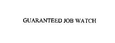 GUARANTEED JOB WATCH