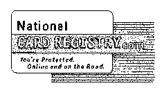 NATIONAL CARD REGISTRY.COM YOU'RE PROTECTED. ONLINE AND ON THE ROAD.