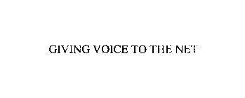 GIVING VOICE TO THE NET