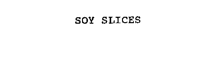 SOY SLICES