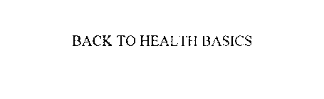 BACK TO HEALTH BASICS