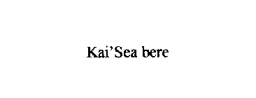 KAI'SEA BERE