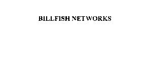 BILLFISH NETWORKS