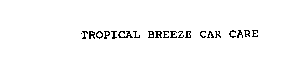 TROPICAL BREEZE CAR CARE