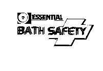 E ESSENTIAL BATH SAFETY