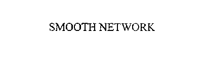 SMOOTH NETWORK