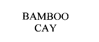 BAMBOO CAY